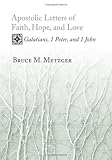 Cover of Apostolic Letters of Faith, Hope, and Love by Bruce M. Metzger 1597525014