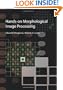 Hands-on Morphological Image Processing (SPIE Tutorial Texts in Optical Engineering Vol. TT59)