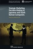 Strategic marketing decision-making in Japanese and South Korean companies