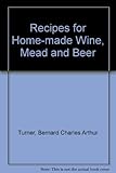 Recipes for home-made wine, mead and beer
