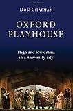 Oxford Playhouse : high and low drama in a university city