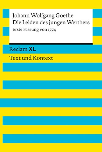 Die Leiden des jungen Werthers. Erste Fassung von 1774: Reclam XL - Text und Kontext (German Edition)