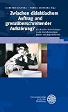 Produkt-Bild: Zwischen didaktischem Auftrag und grenz&uuml;berschreitender Aufst&ouml;rung?: Zu aktuellen Entwicklungen in der deutschsprachigen Kinder- und Jugendliteratur