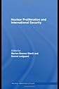 Nuclear Proliferation and International Security (Routledge Global Security Studies)