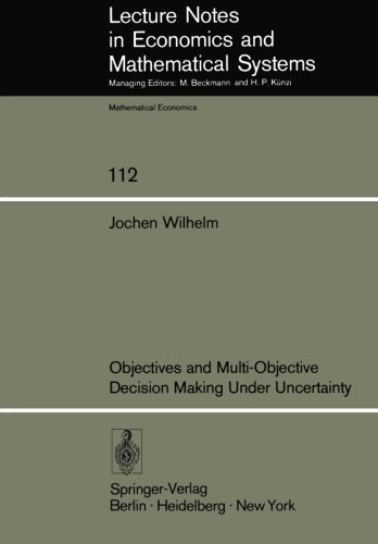 objectives and multi objective decision making under uncertainty lecture notes in economics and mathematical