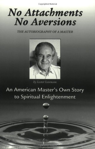 No Attachments, No Aversions: The Autobiography of a Master