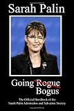 Search : Sarah Palin: Going Bogus: The Official Handbook of the Sarah Palin Admiration and Salvation Society (Volume 1)