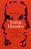 Eating Disorders: Obesity, Anorexia Nervosa, And The Person Within