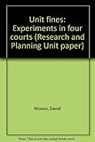 Unit fines : experiments in four courts