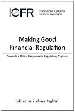 Making good financial regulation : towards a policy response to regulatory capture