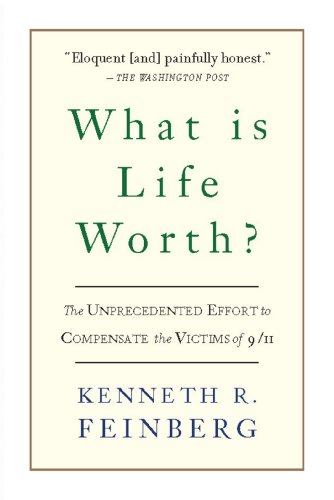 What Is Life Worth?: The Inside Story of the 9/11 Fund and Its Effort to Compensate the Victims of September 11th