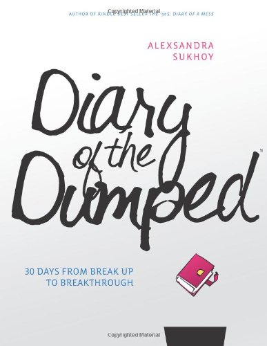 diary of the dumped 30 days from break up to breakthrough