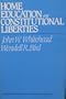 Home Education and Constitutional Liberties: The Historical and Constitutional Arguments in Support of Home Instruction (The Rutherford Institute report)