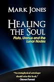 Healing the Soul: Pluto, Uranus and the Lunar Nodes