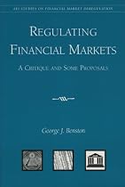 Regulating Financial Markets: A Critique and Some Proposals