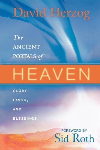 The Ancient Portals of Heaven: Glory, Favor, and Blessing