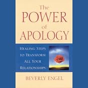 The Power of Apology: Healing Steps to Transform All Your Relationships | [Beverly Engel]