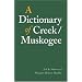 A Dictionary of Creek/Muskogee (Studies in the Anthropology of North Ame)