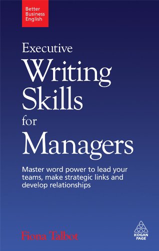 Executive Writing Skills for Managers: Master Word Power to Lead Your Teams, Make Strategic Links and Develop Relationships: 3 (Better Business English)