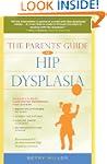 The Parents' Guide to Hip Dysplasia