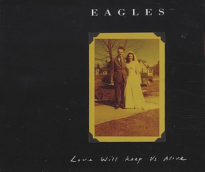 Eagles - Love Will Keep Us Alive [single-Cd] - Zortam Music