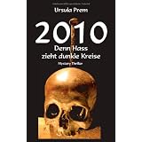 2010 - Denn Hass zieht dunkle Kreisevon "Ursula Prem"