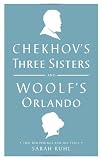 Chekhovs Three Sisters and Woolfs Orlando: Two Renderings for the Stage