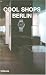 Berlin (Cool Shops)