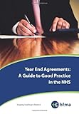 Year end agreements : a guide to good practice in the NHS