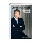 Besser die Wahrheit Ein Gespr�ch mit Hugo M�ller-Voggvon "Christian Wulff"