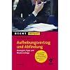 Aufhebungsvertrag und Abfindung: Strategien, Tipps und Mustervertr�ge