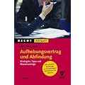 Aufhebungsvertrag und Abfindung: Strategien, Tipps und Mustervertr�ge