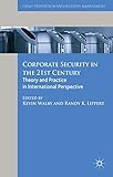 Corporate security in the 21st century : theory and practice in international perspective
