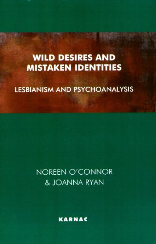 Wild Desires and Mistaken Identities: Lesbianism and Psychoanalysis