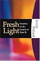 Fresh Light: Homilies on the Gospels of Year B