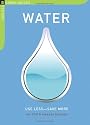 Water: Use Less-Save More: 100 Water-Saving Tips for the Home (Chelsea Green Guides)