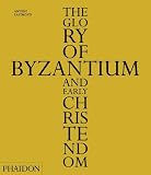 The glory of Byzantium and early Christendom