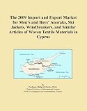 The 2009 Import and Export Market for Men's and Boys' Anoraks, Ski Jackets, Windbreakers, and Similar Articles of Woven Textile Materials in Cyprus