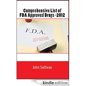 Comprehensive FDA Approved Drug List - 2012 (Medical Reference - FDA Approved Drugs)