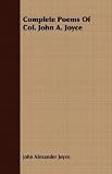 Complete Poems of Col. John A. Joyce