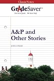 GradeSaver(TM) ClassicNotes: A&amp;P and Other Stories
