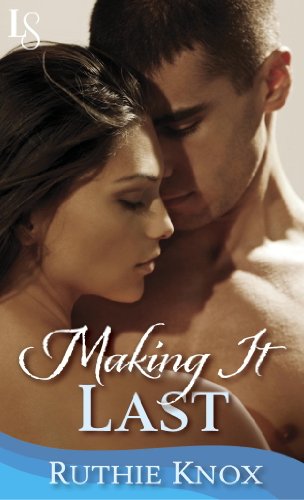 Making It Last - A Novella (Camelot Series) by Ruthie Knox