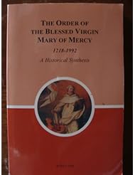 From Amazon.com. Click for details:
 Book: The Order of the Blessed Virgin Mary of Mercy, 1218-1992: A Historical Synthesis - Historical Institute of the Mercedarian Order Book: The Order of the Blessed Virgin Mary of Mercy, 1218-1992: A Historical Synthesis - Historical Institute of the Mercedarian Order