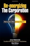 Re-energizing the Corporation: How Leaders Make Change Happen