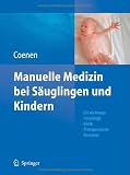 Produkt-Bild: Manuelle Medizin bei S&auml;uglingen und Kindern: Entwicklungsneurologie - Klinik - Therapeutische Konzepte