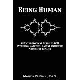 BeingHuman:AnEntheologicalGuidetoGod,EvolutionandtheFractalEnergeticNatureofReality