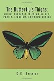 The Butterfly's Thighs: Mildly Provocative Poems on Sex, Purity, Legalism, and Lawlessness