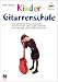 Bücher : Kindergitarrenschule: Die neue Gitarrenschule für Kinder im Grundschulalter
