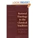Pastoral Theology in the Classical Tradition
