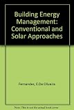 Building energy management : conventional and solar approaches : proceedings of the international congress, Póvoa de Varzim, Portugal, 12-16 May 1980